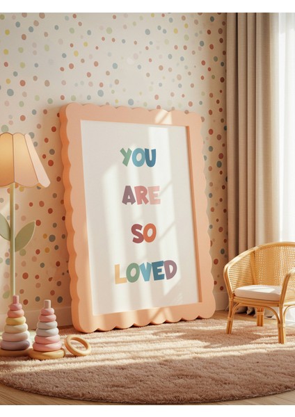 You Are So Loved Dijital Baskı Poster V2 (Çerçevesiz)