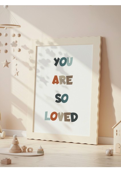 You Are So Loved Dijital Baskı Poster V1 (Çerçevesiz)