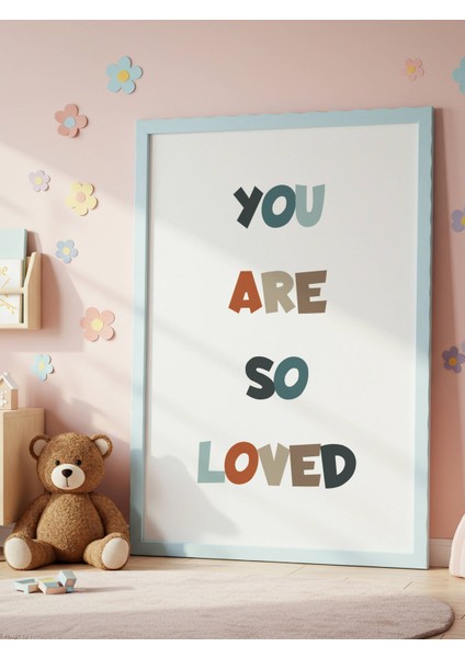 You Are So Loved Dijital Baskı Poster V1 (Çerçevesiz) modelleri