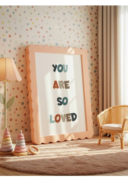 You Are So Loved Dijital Baskı Poster V1 (Çerçevesiz) fırsatları