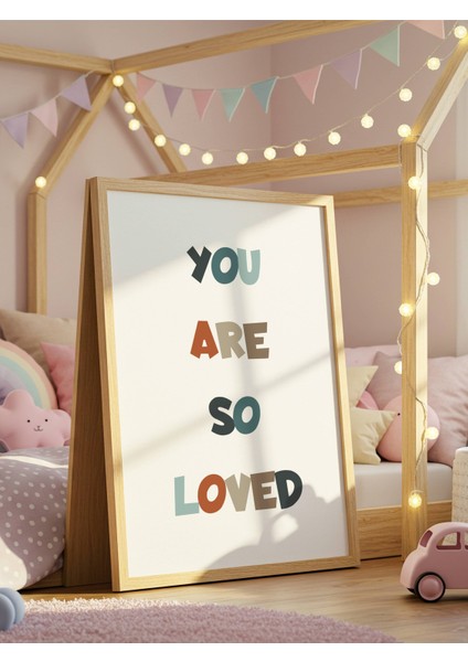 You Are So Loved Dijital Baskı Poster V1 (Çerçevesiz)