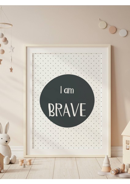 I Am Brave Dijital Baskı Poster Antrasit (Çerçevesiz)
