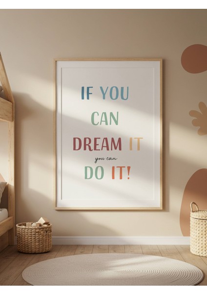 If You Can Dream It Do It Dijital Baskı Poster (Çerçevesiz)