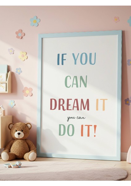If You Can Dream It Do It Dijital Baskı Poster (Çerçevesiz) fiyatları