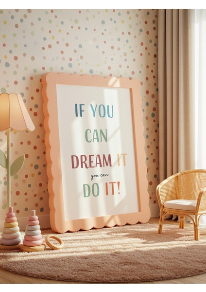 If You Can Dream It Do It Dijital Baskı Poster (Çerçevesiz) modelleri