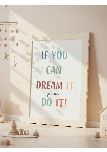 If You Can Dream It Do It Dijital Baskı Poster (Çerçevesiz) indirimleri