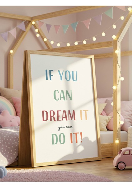 If You Can Dream It Do It Dijital Baskı Poster (Çerçevesiz)