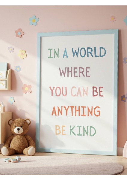 In A World Where You Can Be Anything Be Kind Dijital Baskı Poster V2 (Çerçevesiz) fiyatları