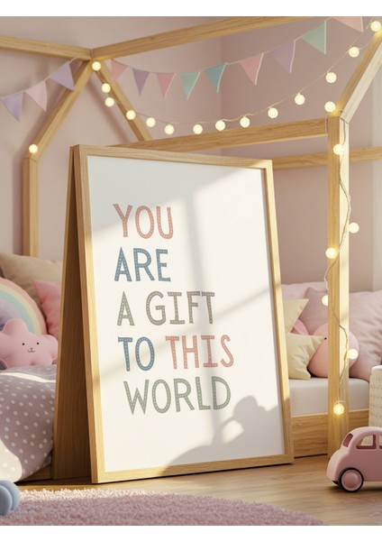 You Are A Gift To This World Dijital Baskı Poster (Çerçevesiz)