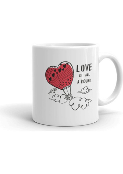 Uçan Balon Vektörel Çizimli Love Is All A Round Yazılı Logo Baskılı Kupa Bardak modelleri