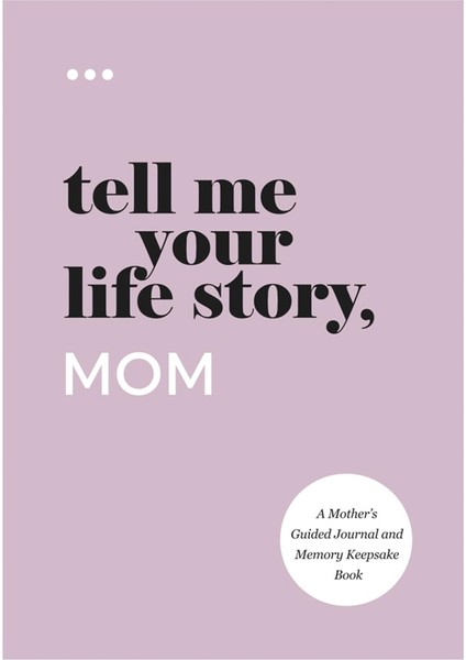 Bana Hayat Hikayeni Söyle, Anne: Bir Annenin Kılavuzlu Dergisi ve Memory Keepsake Kitabı (Bana Hayat Hikayeni Tell) (Yurt Dışından)