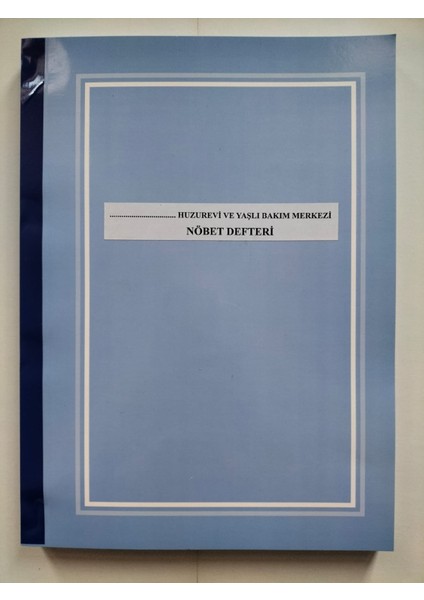 Huzurevi ve Yaşlı Bakım Merkezi Nöbet Defteri