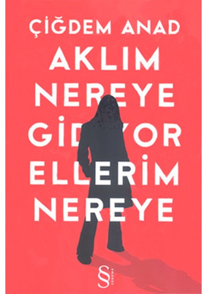 Aklım Nereye Gidiyor Ellerim Nereye