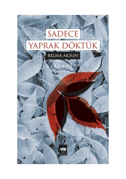 Sadece Yaprak Döktük