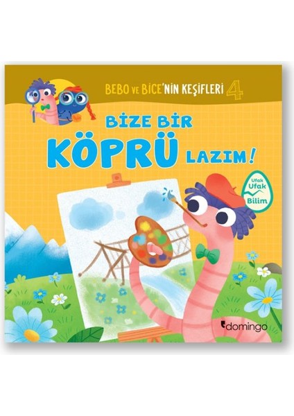 Bebo ve Bice’nin Keşifleri 4 - Bize Bir Köprü Lazım!