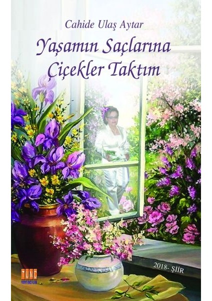 Yaşamın Saçlarına Çiçekler Taktım