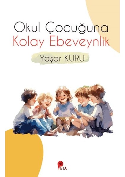 Okul Çocuğuna Kolay Ebeveynlik