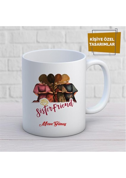 Kişiye Özel Isim Yazılabilir Sister Friend Kupa Bardak