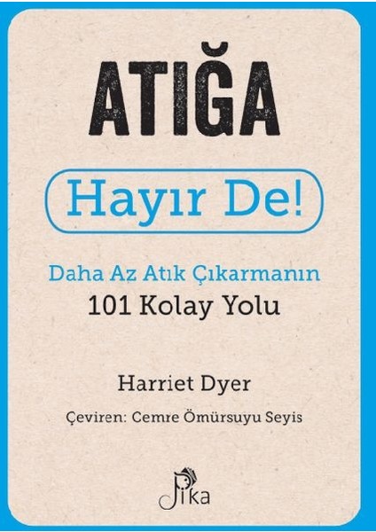 Atığa Hayır De! - Daha Az Atık Çıkarmanın 101 Kolay Yolu