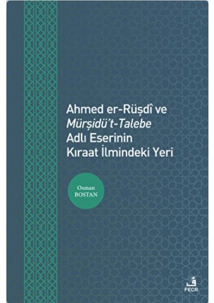 Ahmed Er-Rüşdi ve Mürşidü't-Talebe Adlı Eserinin Kıraat Ilmindeki Yeri