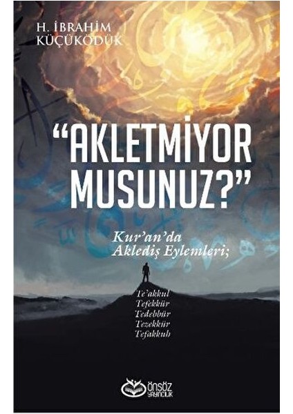 Akletmiyor Musunuz? - Kur’an’da Aklediş Eylemleri