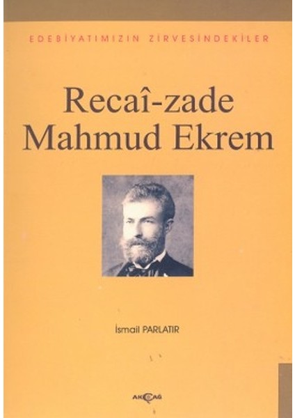 Recai-Zade Mahmud Ekremedebiyatımızın Zirvesindekiler