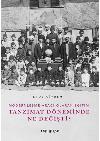 Modernleşme Aracı Olarak Eğitim –tanzimat Döneminde Ne Değişti?
