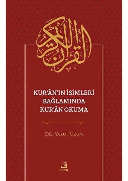Kur'an'ın Isimleri Bağlamında Kur'an Okuma