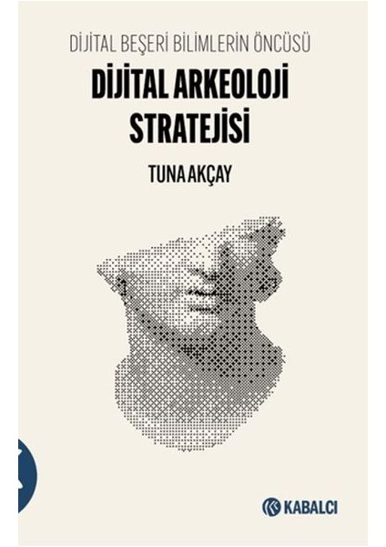 Dijital Beşeri Bilimlerin Öncüsü-Dijital Arkeoloji Stratejisi