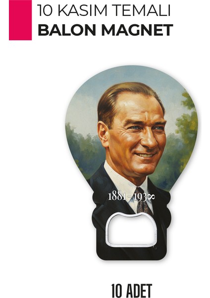 10 Kasım Atatürk Temalı Balon Magnet | Anma Günü Hediyelik ve Hatıra Ürün