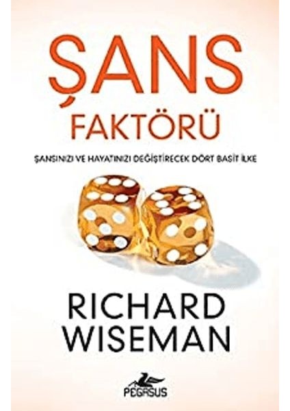 Şans Faktörü: Şansınızı ve Hayatınızı Değiştirecek Dört Basit Ilke