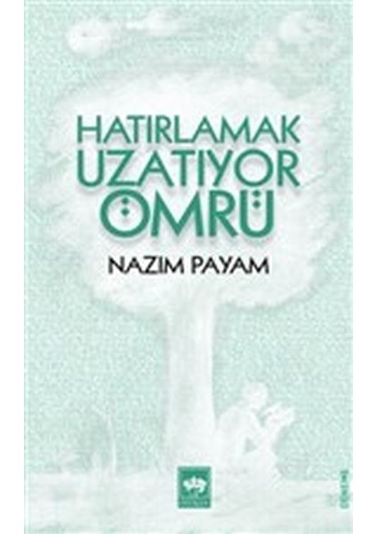Hatırlamak Uzatıyor Ömrü