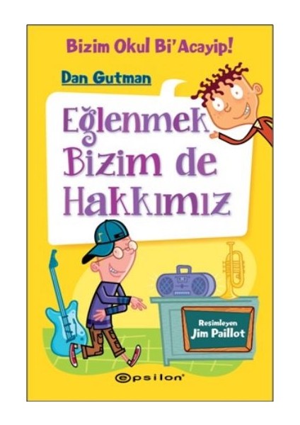 Bizim Okul Bi Acayip! 03 - Eğlenmek Bizim De Hakkımız (Ciltli)