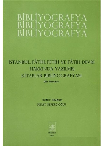 Istanbul Fatih Fetih ve Fatih Devri Hakkında Yazılmış Kitaplar Bibliyografyası