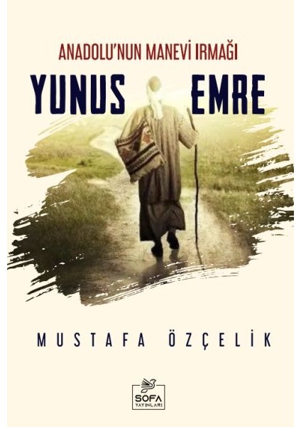 Anadolu'nun Manevi Irmağı Yunus Emre