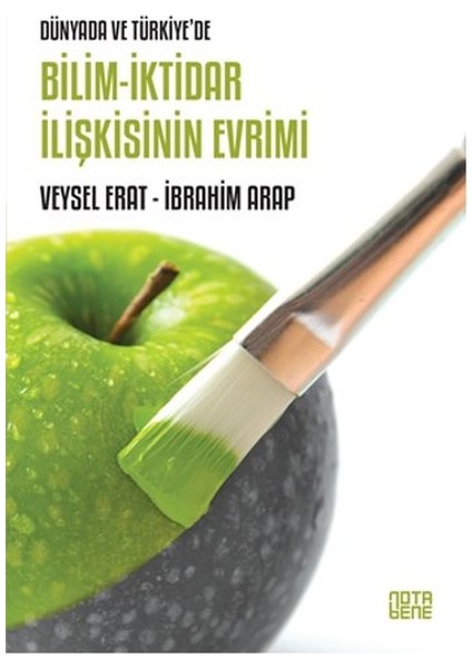 Dünyada ve Türkiye'de Bilim - Iktidar Ilişkisinin Evrimi