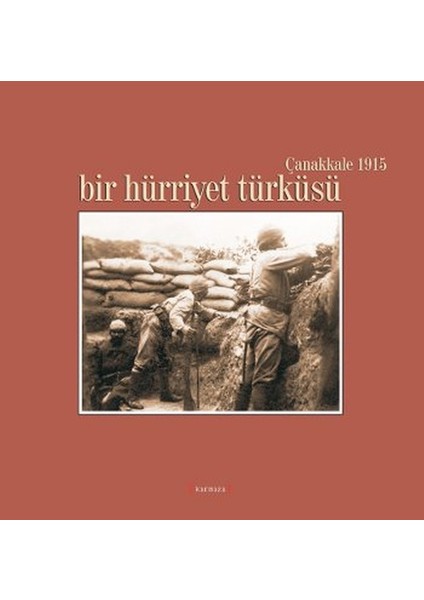 Bir Hürriyet Türküsü / Çanakkale 1915