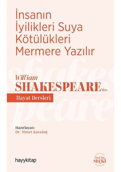 Insanın Iyilikleri Suya Kötülükleri Mermere Yazılır - William Shakespeare’den Hayat Dersleri
