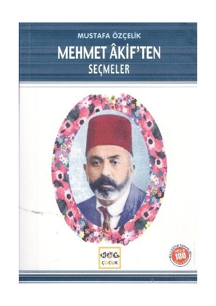 Mehmet Akif’ten Seçmeler (Milli Eğitim Bakanlığı Ilköğretim 100 Temel Eser)