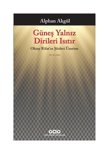 Güneş Yalnız Dirileri Isıtır