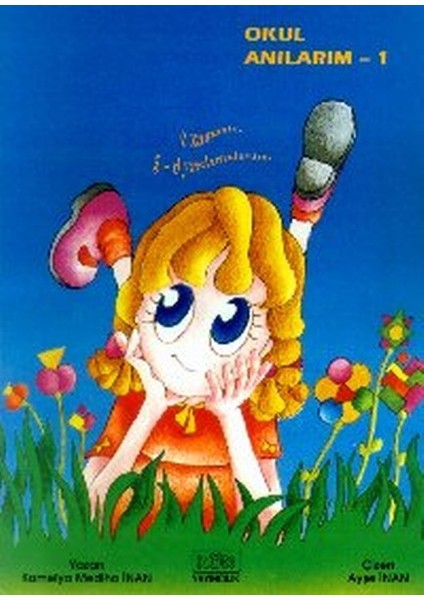 Okul Anılarım -1 O Zamanlar 5-6 Yaşlarındaydım