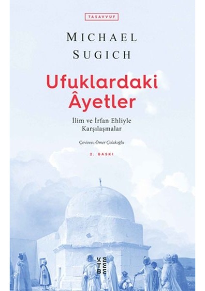 Ufuklardaki Ayetler - Ilim ve Irfan Ehliyle Karşılaşmalar