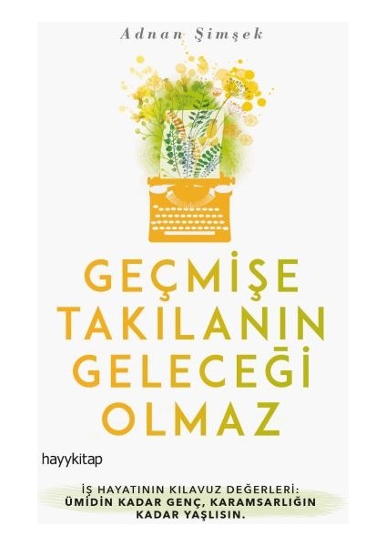 Geçmişe Takılanın Geleceği Olmaz