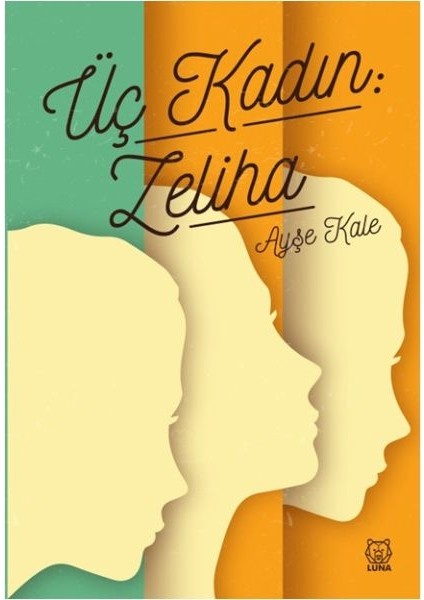 Üç Kadın - Zeliha