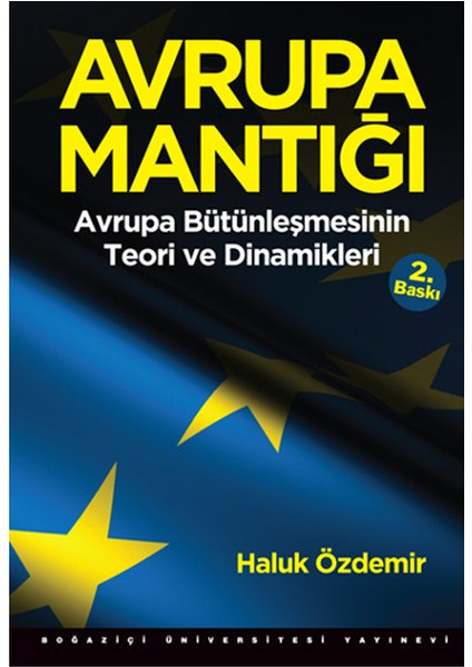 Avrupa Mantığı: Avrupa Bütünleşmesinin Teori ve Dinamikleri