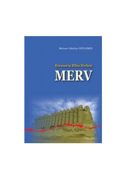 Horasan’ın Bilim Merkezi Merv