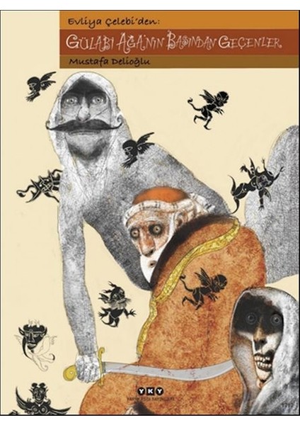 Evliya Çelebi'den: Gülabi Ağa'nın Başından Geçenler