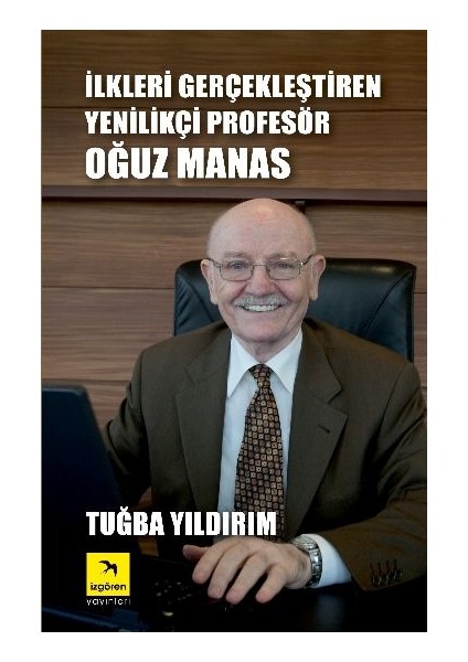 Ilkleri Gerçekleştiren Yenilikçi Profesör Oğuz Manas