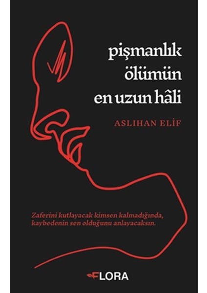 Pişmanlık Ölümün En Uzun Hâli