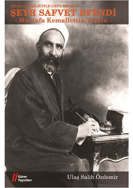 Siyasal Kişiliğiyle Urfa Mebusu Şeyh Safvet Efendi (Mustafa Kemalettin Yetkin)